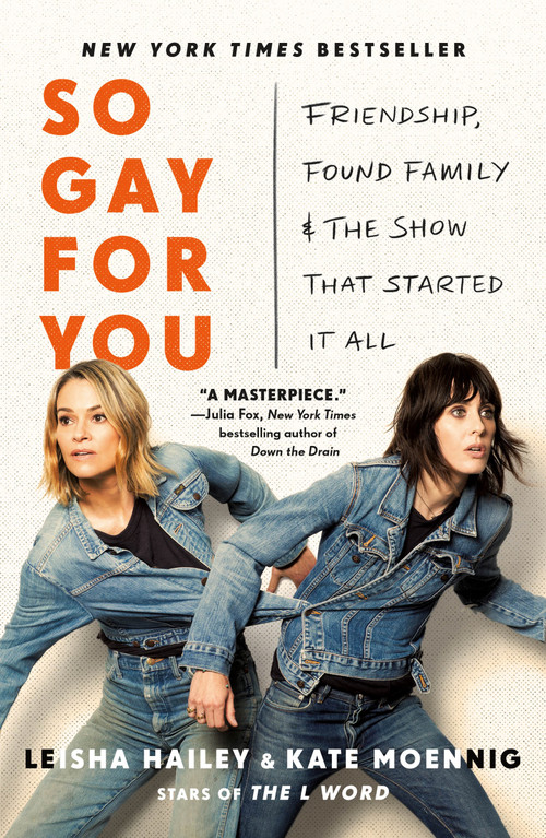 So Gay for You (Friendship, Found Family, and the Show That Started It All) - 9781250361387 by Kate Moennig, Leisha Hailey, 9781250361387