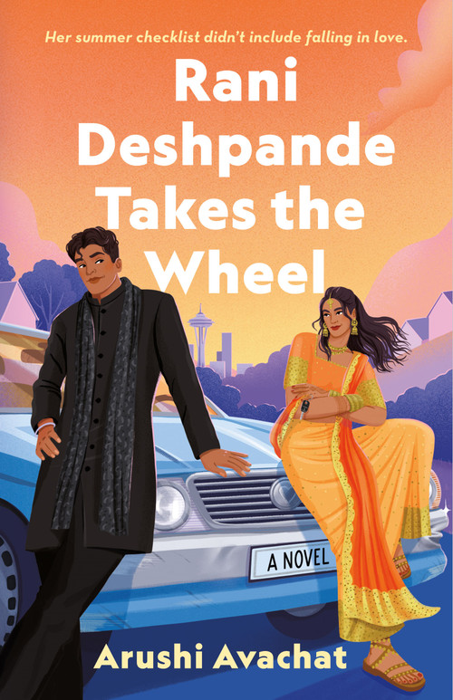 Rani Deshpande Takes the Wheel (A Novel) by Arushi Avachat, 9781250895912