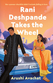 Rani Deshpande Takes the Wheel (A Novel) by Arushi Avachat, 9781250895912