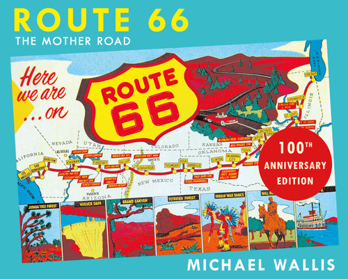 Route 66, 100th Anniversary Edition (The Mother Road) by Michael Wallis, 9781250429117