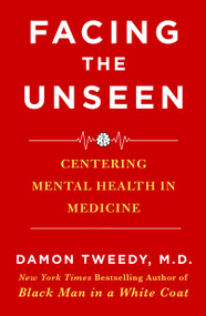 Facing the Unseen (Centering Mental Health in Medicine) - 9781250437310 by Damon Tweedy, M.D., 9781250437310