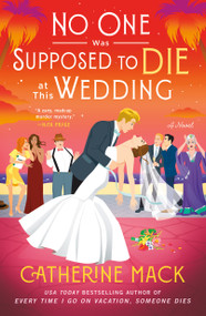 No One Was Supposed to Die at This Wedding (A Novel) - 9781250326157 by Catherine Mack, 9781250326157