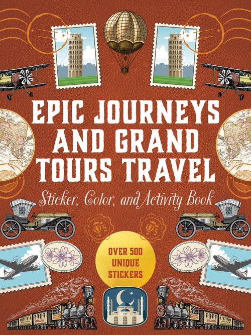 Epic Journeys and Grand Tours Travel Sticker, Color and Activity Book (Over 500 Unique Stickers) by Editors of Chartwell Books, 9780785848646