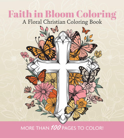 Faith in Bloom Coloring (A Floral Christian Coloring Book - More than 100 Pages to Color!) by Editors of Chartwell Books, 9780785848714