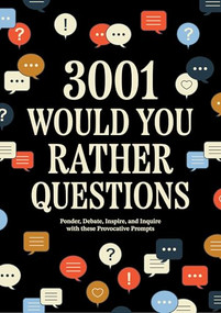 3,001 Would You Rather Questions (Ponder, Debate, Inspire, and Inquire with these Provocative Prompts) by Editors of Chartwell Books, 9780785848851