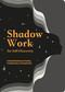 Shadow Work for Self-Discovery (A Guided Workbook for Healing, Transformation, and Forgiveness) by Susan Reynolds, 9780785848882