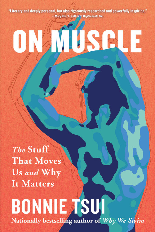 On Muscle (The Stuff That Moves Us and Why It Matters) - 9781643757308 by Bonnie Tsui, 9781643757308