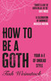 How to Be a Goth (Your A-Z of Undead Style) by Tish Weinstock, 9781804192399