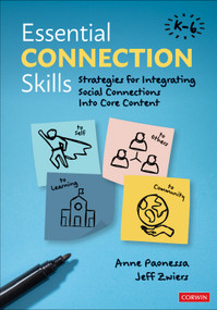 Essential Connection Skills, K-6 (Strategies for Integrating Social Connections Into Core Content) by Anne Paonessa, Jeff Zwiers, 9781071961827
