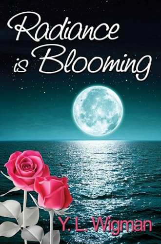 Radiance is Blooming by Y. L. Wigman, 9781642477092