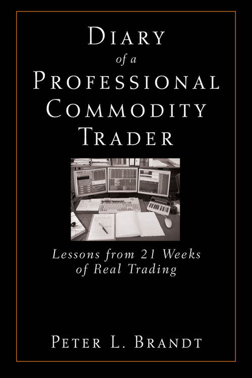 Diary of a Professional Commodity Trader (Lessons from 21 Weeks of Real Trading) - 9781394377961 by Peter L. Brandt, 9781394377961