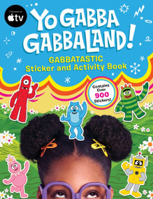 Yo Gabba GabbaLand!: Gabbatastic Sticker and Activity Book by Yo Gabba Gabbaland, Yo Gabba Gabbaland, 9780063478749