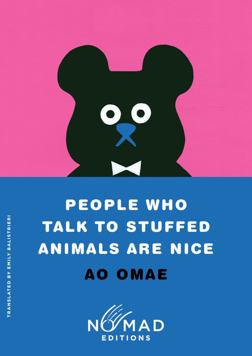 People Who Talk to Stuffed Animals Are Nice (Nomad Edition) (Stories) by Ao Omae, Emily Balistrieri, 9780063484696