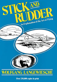 Stick and Rudder: An Explanation of the Art of Flying by Wolfgang Langewiesche, 9780070362406