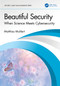 Beautiful Security (When Science Meets Cybersecurity) by Matthias Muhlert, 9781041095347
