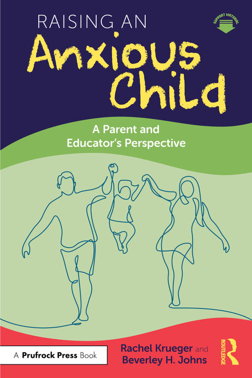 Raising an Anxious Child (A Parent and Educator's Perspective) by Rachel Krueger, Beverley H. Johns, 9781041046554