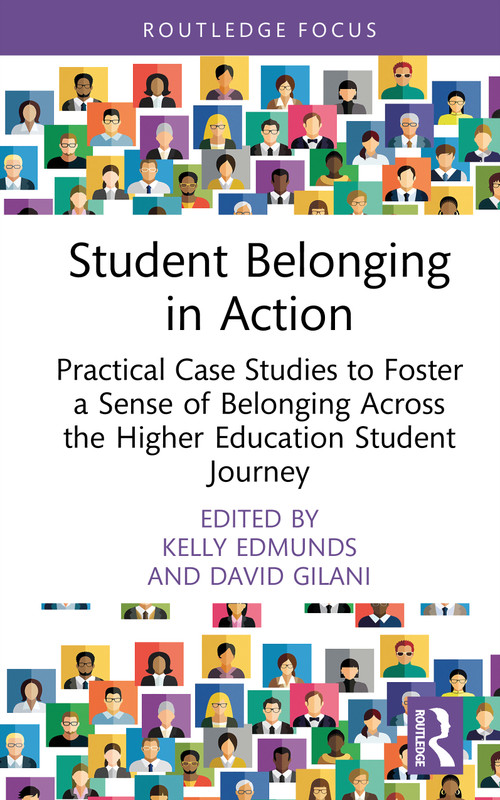 Student Belonging in Action (Practical Case Studies to Foster a Sense of Belonging Across the Higher Education Student Journey) by Kelly Edmunds, David Gilani, 9781041007760