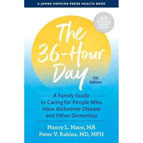 The 36-Hour Day (A Family Guide to Caring for People Who Have Alzheimer Disease and Other Dementias) by Nancy L. Mace, Peter V. Rabins, 9781421441719