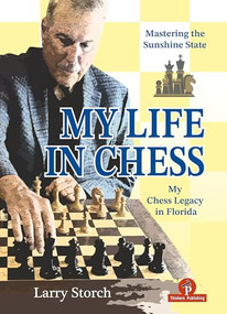 My Life in Chess - Mastering the Sunshine State (My Chess Legacy in Florida) by Larry Storch, 9789493435094
