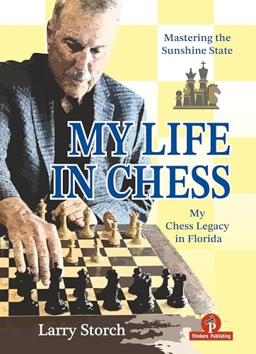 My Life in Chess - Mastering the Sunshine State (My Chess Legacy in Florida) by Larry Storch, 9789493435094