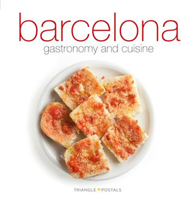 Barcelona (Gastronomy and Cuisine) by Oriol Aleu Amat, Toni Monné, 9788484784982