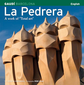 La Pedrera (A Work of “Total art”) by Pere Vivas Ortiz, Josep M. Carandell i Robusté, 9788484780205