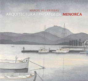 Marcel Villier (Architecture and Landscape of Menorca) by Marcel Villier Ribas, Guillermo Comba, Pere Gomila, 9788484782605