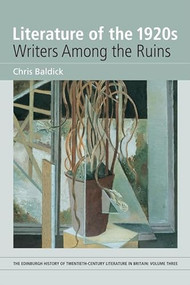 Literature of the 1920s: Writers Among the Ruins (Volume 3) by Chris Baldick, 9780748627318