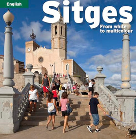 Sitges (From White to Multicolour) by Ricard Pla Boada, Pere Vivas Ortiz, Carles Marquès Virgili, 9788484783329