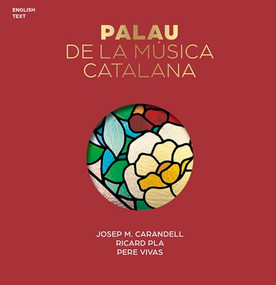 The Palau de la Música Catalana by Ricard Pla Boada, Pere Vivas Ortiz, Josep M Carandell i Robusté, 9788484782100