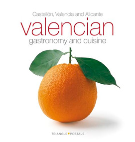 Valencian Gastronomy and Cuisine (Castellón, Valencia and Alicante) by Oriol Aleu Amat, Ana, Torróntegui Salazar, Toni Monné, 9788484785897