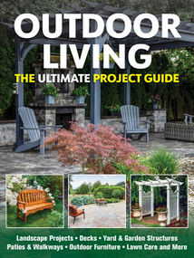 Outdoor Living (The Ultimate Project Guide) by Tom Carpenter, Mark Johanson, 9781497105997
