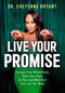 Live Your Promise (Escape Your Wilderness, Heal Your Pain, So You Can Manifest the Life You Want) by Dr. Cheyenne Bryant, 9781401998820