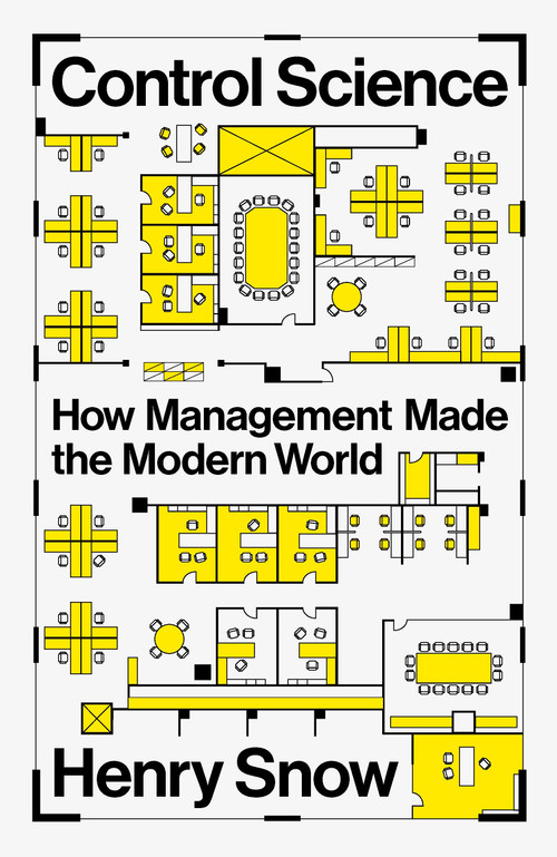 Control Science (How Management Made the Modern World) by Henry Snow, 9781804293201