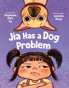 Jia Has a Dog Problem by Stephanie Ellen Sy, Isabella Kung, 9780593697085