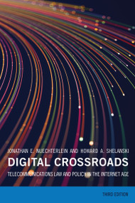 Digital Crossroads, third edition (Telecommunications Law and Policy in the Internet Age) by Jonathan E. Nuechterlein, Howard A. Shelanski, 9780262052245