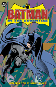 Batman in the Seventies (New Edition) by Dennis O'Neil, Dennis O'Neil, Bernie Wrightson, Alex Toth, Joe Staton, 9781799508137