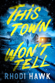This Town Won't Tell (A Novel) by Rhodi Hawk, 9798892425056