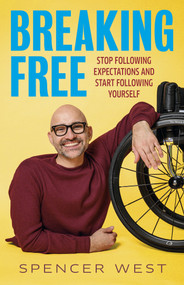 Breaking Free (Stop Following Expectations and Start Following Yourself) - 9781401998707 by Spencer West, 9781401998707
