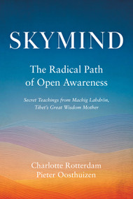 Skymind (The Radical Path of Open Awareness) by Charlotte Rotterdam, Pieter Oosthuizen, 9781645471394