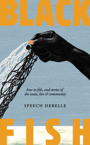 Black Fish (How to fish, and stories of the wata, kin & community) by Speech Debelle, 9781836810261
