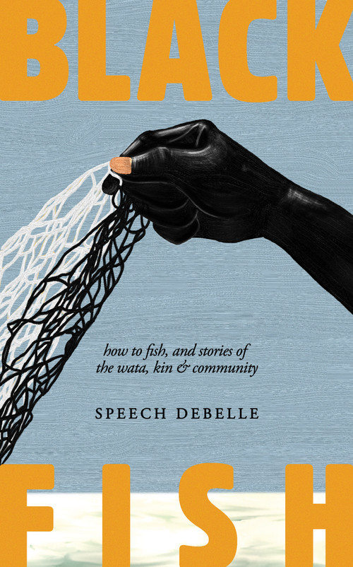 Black Fish (How to fish, and stories of the wata, kin & community) by Speech Debelle, 9781836810261