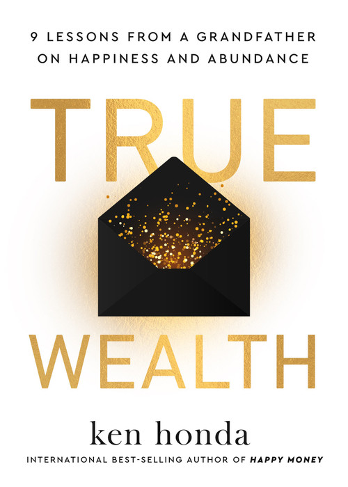 True Wealth (9 Lessons from a Grandfather on Happiness and Abundance) - 9781401999100 by Ken Honda, 9781401999100