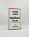 Private Power and Democracy's Decline (How to Make Capitalism Support Democracy) by Mordecai Kurz, 9780262053525