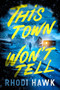 This Town Won't Tell (A Novel) - 9798892425063 by Rhodi Hawk, 9798892425063