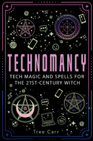 Technomancy (Tech Magic and Spells for the 21st-Century Witch) by Tree Carr, 9781836810230