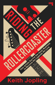 Riding the Rollercoaster (How artists survive the music business) by Keith Jopling, 9781917516358