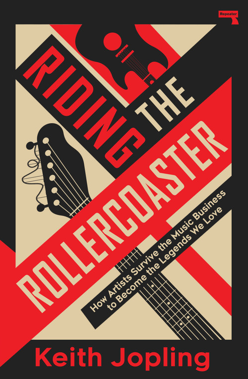 Riding the Rollercoaster (How artists survive the music business to become the legends we love) by Keith Jopling, 9781917516358