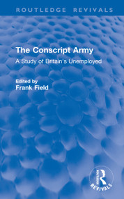 The Conscript Army (A Study of Britain's Unemployed) by Frank Field, 9781041119043