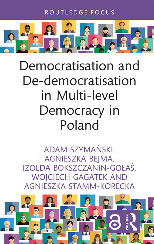 Democratisation and De-democratisation in Multi-level Democracy in Poland by Adam Szymański, Agnieszka Bejma, Izolda Bokszczanin-Gołaś, Wojciech Gagatek, Agnieszka Stamm-Korecka, 9781041128427